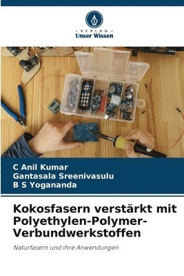 C Anil Kumar, Gantasala Sreenivasulu, B S Yogananda, C. Anil Kumar - Kokosfasern verstärkt mit Polyethylen-Polymer-Verbundwerkstoffen, Häftad