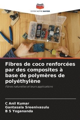 C Anil Kumar, Gantasala Sreenivasulu, B S Yogananda, C. Anil Kumar - Fibres de coco renforcées par des composites à base de polymères de polyéthylène, Häftad