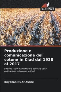 bokomslag Produzione e comunicazione del cotone in Ciad dal 1928 al 2017