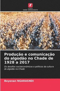 bokomslag Produo e comunicao do algodo no Chade de 1928 a 2017