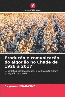 Produo e comunicao do algodo no Chade de 1928 a 2017 1