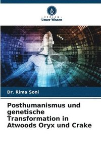 bokomslag Posthumanismus und genetische Transformation in Atwoods Oryx und Crake