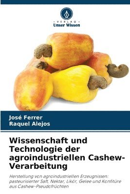 bokomslag Wissenschaft und Technologie der agroindustriellen Cashew-Verarbeitung