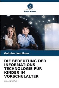 bokomslag Die Bedeutung Der Informations Technologie Fr Kinder Im Vorschulalter