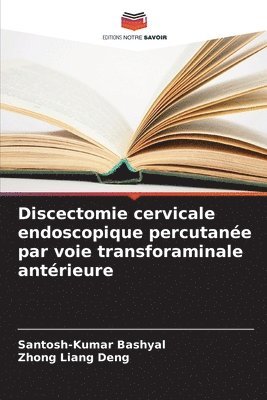 Discectomie cervicale endoscopique percutane par voie transforaminale antrieure 1