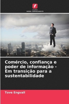 bokomslag Comrcio, confiana e poder de informao - Em transio para a sustentabilidade