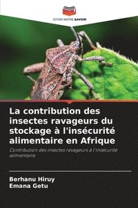 bokomslag La contribution des insectes ravageurs du stockage  l'inscurit alimentaire en Afrique