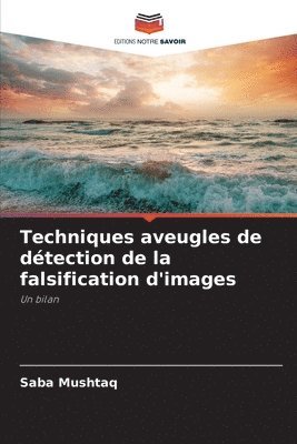 bokomslag Techniques aveugles de dtection de la falsification d'images