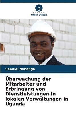 berwachung der Mitarbeiter und Erbringung von Dienstleistungen in lokalen Verwaltungen in Uganda 1