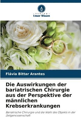 Flávia Bittar Arantes - Auswirkungen der bariatrischen Chirurgie aus der Perspektive der männlichen Krebserkrankungen, Häftad