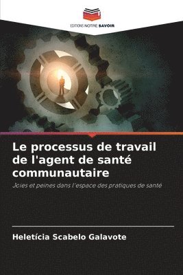 Heletícia Scabelo Galavote - processus de travail de l'agent de santé communautaire, Häftad