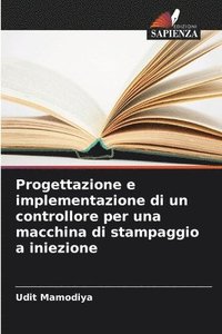 bokomslag Progettazione e implementazione di un controllore per una macchina di stampaggio a iniezione