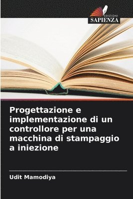 bokomslag Progettazione e implementazione di un controllore per una macchina di stampaggio a iniezione