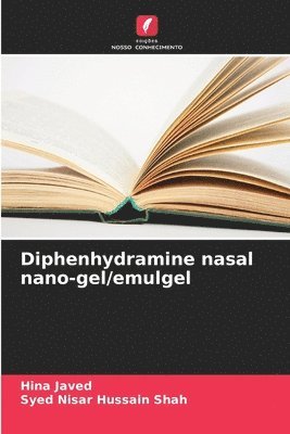 Diphenhydramine nasal nano-gel/emulgel