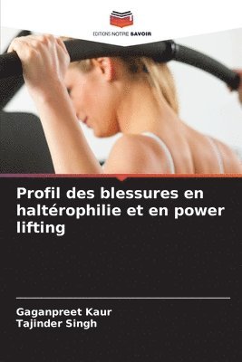 Gaganpreet Kaur, Tajinder Singh - Profil des blessures en haltérophilie et en power lifting, Häftad