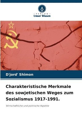 Charakteristische Merkmale des sowjetischen Weges zum Sozialismus 1917-1991. 1