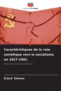 bokomslag Caractristiques de la voie sovitique vers le socialisme en 1917-1991.