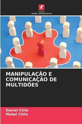 Daniel Chile, Mabel Chile - Manipulação E Comunicação de Multidões, Häftad