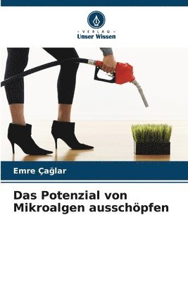 bokomslag Das Potenzial von Mikroalgen ausschpfen