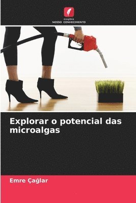 Explorar o potencial das microalgas