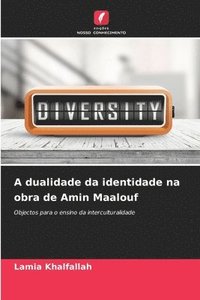 bokomslag A dualidade da identidade na obra de Amin Maalouf