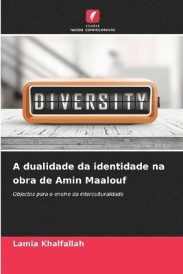 bokomslag A dualidade da identidade na obra de Amin Maalouf