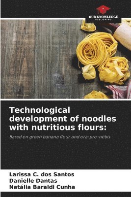 bokomslag Technological development of noodles with nutritious flours