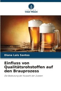 bokomslag Einfluss von Qualittsrohstoffen auf den Brauprozess