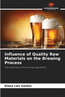 bokomslag Influence of Quality Raw Materials on the Brewing Process