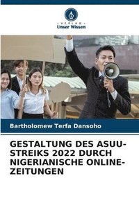 bokomslag Gestaltung Des Asuu-Streiks 2022 Durch Nigerianische Online-Zeitungen