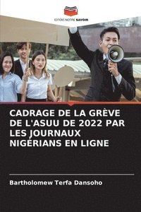 bokomslag Cadrage de la Grève de l'Asuu de 2022 Par Les Journaux Nigérians En Ligne