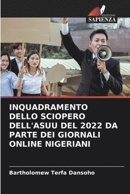 bokomslag Inquadramento Dello Sciopero Dell'asuu del 2022 Da Parte Dei Giornali Online Nigeriani