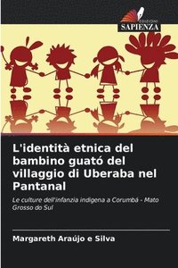 bokomslag L'identit etnica del bambino guat del villaggio di Uberaba nel Pantanal