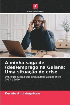 bokomslag A minha saga de (des)emprego na Guiana