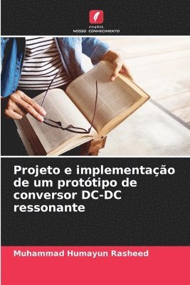 bokomslag Projeto e implementao de um prottipo de conversor DC-DC ressonante