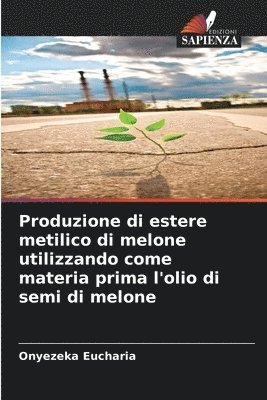 bokomslag Produzione di estere metilico di melone utilizzando come materia prima l'olio di semi di melone