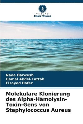 bokomslag Molekulare Klonierung des Alpha-Hmolysin-Toxin-Gens von Staphylococcus Aureus