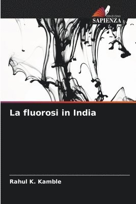 Rahul K Kamble, Rahul K. Kamble - fluorosi in India, Häftad