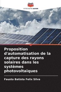 bokomslag Proposition d'automatisation de la capture des rayons solaires dans les systmes photovoltaques