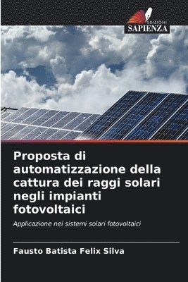 bokomslag Proposta di automatizzazione della cattura dei raggi solari negli impianti fotovoltaici