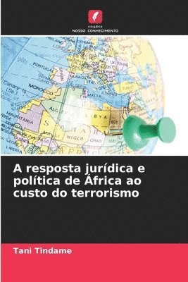 bokomslag A resposta jurdica e poltica de frica ao custo do terrorismo