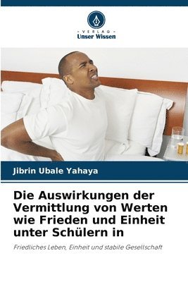 bokomslag Die Auswirkungen der Vermittlung von Werten wie Frieden und Einheit unter Schlern in