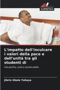 bokomslag L'impatto dell'inculcare i valori della pace e dell'unit tra gli studenti di