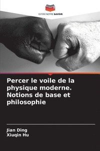 bokomslag Percer le voile de la physique moderne. Notions de base et philosophie