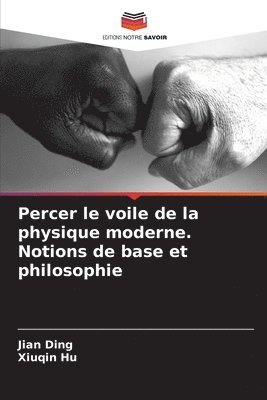 Jian Ding, Xiuqin Hu - Percer le voile de la physique moderne. Notions de base et philosophie, Häftad