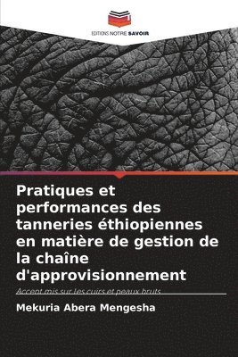 bokomslag Pratiques et performances des tanneries thiopiennes en matire de gestion de la chane d'approvisionnement