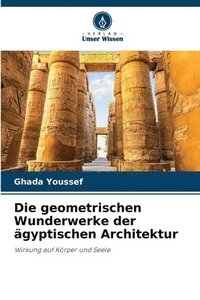 bokomslag Die geometrischen Wunderwerke der gyptischen Architektur