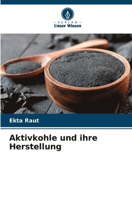 bokomslag Aktivkohle und ihre Herstellung