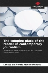 bokomslag The complex place of the reader in contemporary journalism