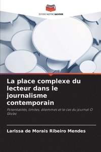 bokomslag La place complexe du lecteur dans le journalisme contemporain